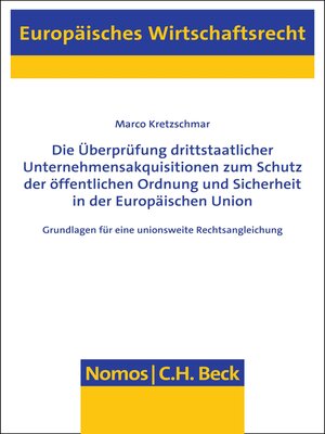 cover image of Die Überprüfung drittstaatlicher Unternehmensakquisitionen zum Schutz der öffentlichen Ordnung und Sicherheit in der Europäischen Union
